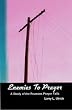 Enemies to Prayer: A STUDY IN THE REASONS PRAYER FAILS