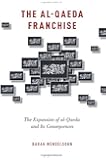 The al-Qaeda Franchise: The Expansion of al-Qaeda and Its Consequences