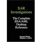 SAR Investigations - The Complete BSA/AML Desktop Reference