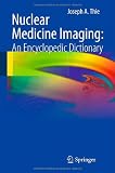 Nuclear Medicine Imaging: An Encyclopedic Dictionary