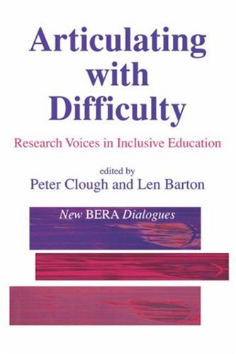 Articulating with Difficulty: Research Voices in Inclusive Education (New BERA Dialogues series)