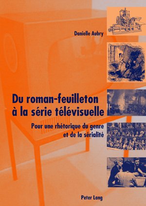 Du roman-feulleton à la série télévisuelle: Pour une rhétorique du genre et de la sérialité
