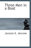 Three Men in a Boat (to Say Nothing of the Dog)