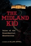 The Midland Kid: Tales of the Presidential Ghostwriter