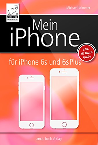 Mein iPhone: Für iPhone 6s und 6s Plus inklusive iOS 9 (German Edition)