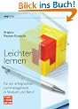 Leichter lernen: F�r ein erfolgreiches Lernmanagement in Studium und Beruf