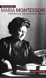 Maria Montessori. Einf�hrung mit zentralen Texten - Winfried B�hm