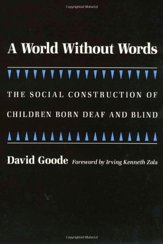 A World without Words: The Social Construction of Children Born Deaf and Blind (Health Society And Policy)