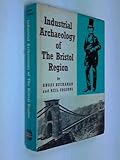 The industrial archaeology of the Bristol region
