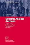 Dynamic Alliance Auctions: A Mechanism for Internet-Based Transportation Markets (Contributions to Management Science)