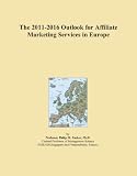 The 2011-2016 Outlook for Affiliate Marketing Services in Europe
