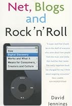 Net, Blogs and Rock 'n' Roll: How Digital Discovery Works and What It Means for Consumers, Creators and Culture