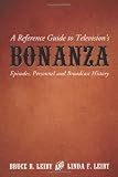 A Reference Guide to Television's Bonanza: Episodes, Personnel and Broadcast History
