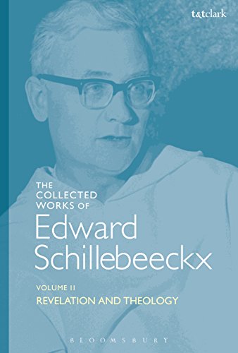 The Collected Works of Edward Schillebeeckx Volume 2: Revelation and Theology (Edward Schillebeeckx Collected Works)