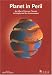 Planet in Peril: Atlas of Current Threats to People And the Environment