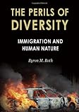 The Perils of Diversity: Immigration and Human Nature (Radix: A Series That Examines the Intersection of Culture, G)