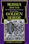 Russia and the Golden Horde: The Mongol Impact on Medieval Russian History