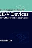 Fundamentals of III-V Devices: HBTs, MESFETs, and HFETs/HEMTs