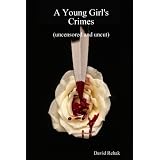 A Young Girl's Crimes (Uncensored And Uncut)by David Rehak