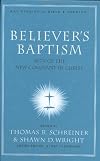 Believer's Baptism: Sign of the New Covenant in Christ (New American Commentary Studies in Bible & Theology)