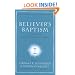 Believer's Baptism: Sign of the New Covenant in Christ (New American Commentary Studies in Bible & Theology)