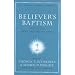 Believer'S Baptism: Sign of the New Covenant in Christ