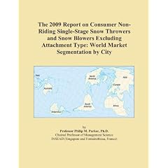 The 2009 Report on Consumer Non-Riding Single-Stage Snow Throwers and Snow Blowers Excluding Attachment Type: World Market Segmentation by City