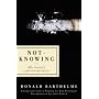 Not-Knowing: The Essays and Interviews