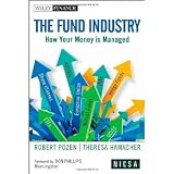 The Fund Industry: How Your Money is Managed (Wiley Finance) [Hardcover] [2011] 1 Ed. Robert Pozen, Theresa Hamacher, Don T. Phillips