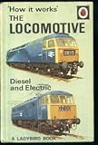 The locomotive : diesel and electric