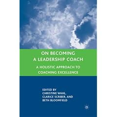 On Becoming a Leadership Coach: A Holistic Approach to Coaching Excellence