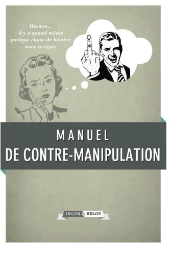 Manuel de contre-manipulation (French Edition)