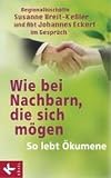 Produkt-Bild: Wie bei Nachbarn, die sich m&ouml;gen: So lebt &Ouml;kumene - Regionalbisch&ouml;fin Susanne Breit-Ke&szlig;ler und Abt Johannes Eckert im Gespr&auml;ch mit Matthias Morgenroth -