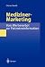 Book Mediziner-Marketing: Vom Werbeverbot zur Patienteninformation: Eine rechtsvergleichende und interdisziplinäre Studie zur Kommunikation zwischen Patien