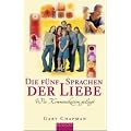 Die f�nf Sprachen der Liebe - Wie Kommunikation gelingt