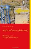 Allein auf dem Jakobsweg: Mein Weg nach Santiago de Compostela - Evelin Dehl-Storbeck