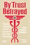 By Trust Betrayed: Patients, Physicians, and the License to Kill in the Third Reich