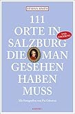 111 Orte in Salzburg, die man gesehen habe muss