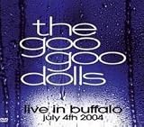 The Goo Goo Dolls - Goo Goo Dolls - Live In Buffalo - July 4th 2004 [DVD]