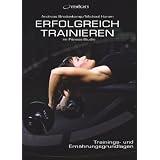 Erfolgreich Trainieren im Fitness-Studio: Trainings- und Ern�hrungsgrundlagenvon "Andreas Bredenkamp"