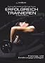 Erfolgreich Trainieren im Fitness-Studio: Trainings- und Ern�hrungsgrundlagen
