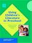 Using Children's Literature in Preschool: Comprehending and Enjoying Books (Preschool Literacy Collection) (No. 548-845)