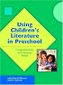 Using Children's Literature in Preschool: Comprehending and Enjoying Books (Preschool Literacy Collection) (Preschool Literacy Collection)