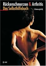 Rückenschmerzen und Arthritis: Das Selbsthilfebuch