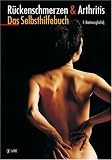 R�ckenschmerzen und Arthritis: Das Selbsthilfebuch