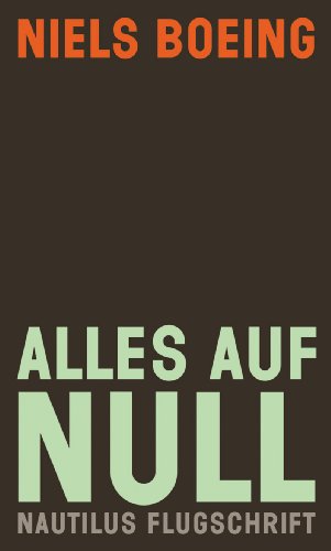 Alles auf null: Gebrauchsanweisung für die Wirklichkeit - Nautilus Flugschrift (German Edition)
