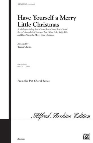 Have Yourself a Merry Little Christmas: A Medley Including Let It Snow! Let It Snow! Let It Snow, Rockin' Around the Christmas Tree, Silver Bells, . Have Yourself a Merry Lit (Pop Choral Series)