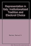 Representation in Italy : institutionalized tradition and electoral choice