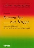 Kommt her zur Krippe!: Szenen und Figuren fuer ein weihnachtliches Schattenspiel