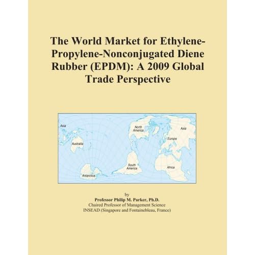 The 2009 World Market Forecasts for Imported Ethylene-Propylene-N... Diene Rubber (EPDM)